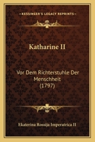 Katharine II: Vor Dem Richterstuhle Der Menschheit (1797) 1104875993 Book Cover