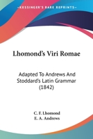 Lhomond's Viri Romae: Adapted To Andrews And Stoddard's Latin Grammar 1270953834 Book Cover