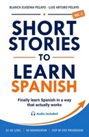 Short Stories to Learn Spanish, Vol. 1: For Beginners and Intermediate Students 1672402549 Book Cover