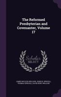 The Reformed Presbyterian and Covenanter, Volume 17 1358541965 Book Cover