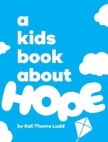 A Kids Book About Hope 1958825611 Book Cover