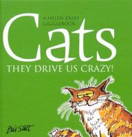 Cats: They Drive Us Crazy 1861877544 Book Cover