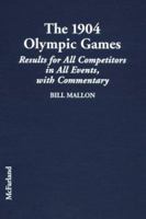 The 1904 Olympic Games: Results for All Competitors in All Events, With Commentary (Mallon, Bill. Results of the Early Modern Olympics, 3.) 0786405503 Book Cover