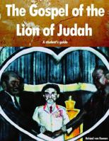 the Gospel of the Lion of Judah, a student's guide 1326001655 Book Cover