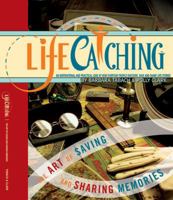 LifeCatching: the art of saving and sharing memories 097460559X Book Cover