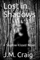 Lost in Shadows: A Shadow-Kissed Novel 1985175428 Book Cover