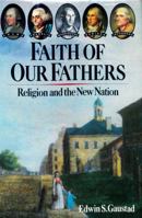 Faith of Our Fathers: Religion and the New Nation 0062503472 Book Cover
