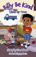 Billy Be Kind: Clean-Up Time B0B8QY3BTY Book Cover
