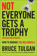 Not Everyone Gets a Trophy: How to Manage the Millennials 1119190754 Book Cover