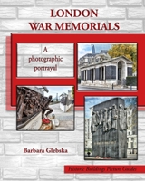 London War Memorials: A photographic portrayal 1727773489 Book Cover