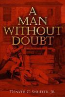 A Man Without Doubt 0989150372 Book Cover