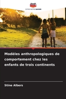 Modèles anthropologiques de comportement chez les enfants de trois continents (French Edition) 6202375671 Book Cover