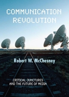 Communication Revolution: Critical Junctures and the Future of Media 159558207X Book Cover