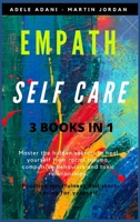 Empath Self Care: Master the hidden secrets to heal yourself from racial trauma, compulsive behaviors and toxic relationships. Practice mindfulness and start caring for yourself 9918608331 Book Cover