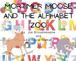 Mortimer Moose and the Alphabet Zoo B09XFJC1X1 Book Cover