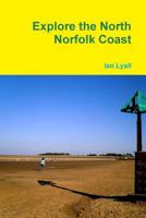 Explore the North Norfolk Coast 1291820698 Book Cover