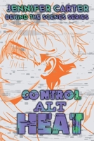 Control Alt Heat (Behind the Scenes) B0GY1S11YY Book Cover