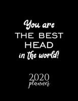 You Are The Best Head In The World! 2020 Planner: Nice 2020 Calendar for Head Christmas Gift Idea for Head Head Journal for 2020 120 pages 8.5x11 inches 1710300698 Book Cover