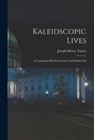 Kaleidscopic Lives: A Companion Book to Frontier and Indian Life 1016995180 Book Cover