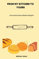 From My Kitchen to Yours: Chocolate Walnut Babka Delights B0C872FVCJ Book Cover