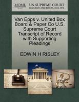 Van Epps v. United Box Board & Paper Co U.S. Supreme Court Transcript of Record with Supporting Pleadings 127011560X Book Cover