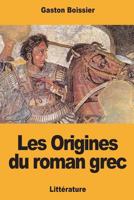 Les Origines du roman grec 172209849X Book Cover