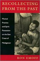 Recollecting from the Past: Musical Practice and Spirit Possession on the East Coast of Madagascar (Music Culture) 0819565008 Book Cover