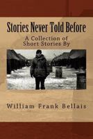 Stories Never Told Before 1466463546 Book Cover