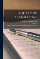 The Art of Translating: With Special Reference to Cauer's Die Kunst Des Uebersetzens 1016315201 Book Cover