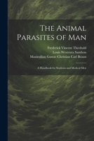 The Animal Parasites of Man: A Handbook for Students and Medical Men 1021760137 Book Cover