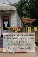 Recipes of Trailside Cafe and Tea Room 1492137405 Book Cover