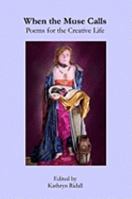 When the Muse Calls: Poems for the Creative Life 0692005420 Book Cover