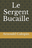 Le Sergent Bucaille 1530523125 Book Cover