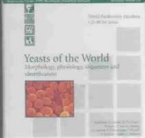 Yeasts of the World: Morphology, physiology, sequences and identification (World Biodiversity Database CD-ROM Series) 3540147128 Book Cover