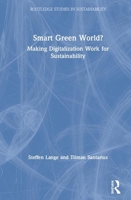 Smart Green World?: Making Digitalization Work for Sustainability 0367467615 Book Cover