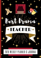 Best Drama Teacher 2020 Weekly Planner & Journal: End Of Term Appreciation Gift / Performing Arts Tutor / Coach / Diary & Writing Thank You Present 1713413396 Book Cover