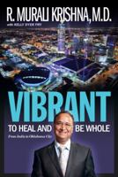Vibrant: To Heal and Be Whole - From India to Oklahoma City 0988585014 Book Cover