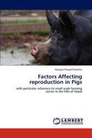 Factors Affecting reproduction in Pigs: with particular reference to small scale farming sector in the hills of Nepal 3848408597 Book Cover