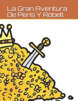 La Gran Aventura De Peris Y Robell: Por Ezequiel Edgardo Ojeda 1080223983 Book Cover