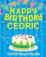 Happy Birthday Cedric - The Big Birthday Activity Book: (Personalized Children's Activity Book) 1986985040 Book Cover