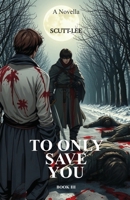 To Only Save You B0FGJRGQZW Book Cover