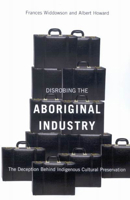 Disrobing the Aboriginal Industry: The Deception Behind Indigenous Cultural Preservation 0773534210 Book Cover