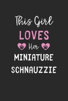 This Girl Loves Her Miniature Schnauzzie: Lined Journal, 120 Pages, 6 x 9, Funny Miniature Schnauzzie Gift Idea, Black Matte Finish (This Girl Loves Her Miniature Schnauzzie Journal) 1673628788 Book Cover