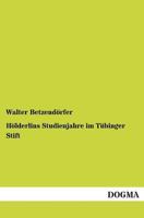 Holderlins Studienjahre Im Tubinger Stift 3955072908 Book Cover