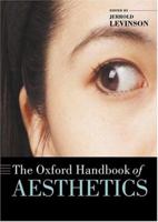 The Oxford Handbook of Aesthetics (Oxford Handbooks Series) 0199279454 Book Cover