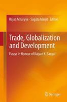 Trade, Globalization and Development: Essays in Honour of Kalyan K. Sanyal 8132211502 Book Cover