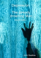 Depression: The Already Drowning Man - Second Edition 1300145919 Book Cover