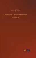 Letters and Literary Memorials of Samuel J Tilden 1503129462 Book Cover