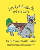 Las Aventuras de El Gato Cefa, Cefa Encuentra Un Hogar 146627672X Book Cover