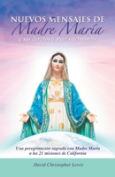 Nuevos Mensajes de Madre María a sus devotos a través del mundo: Una peregrinación sagrada a las 21 misiones de California (Spanish Edition) B0FLDW5DT1 Book Cover